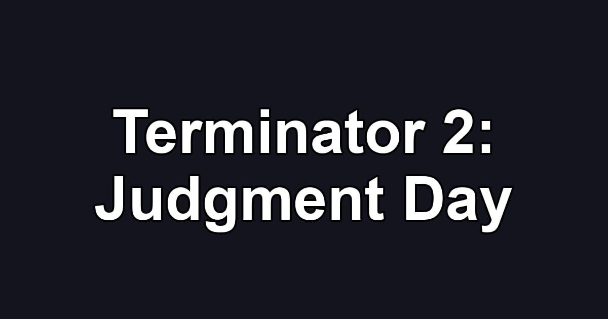 Terminator 2: Judgment Day