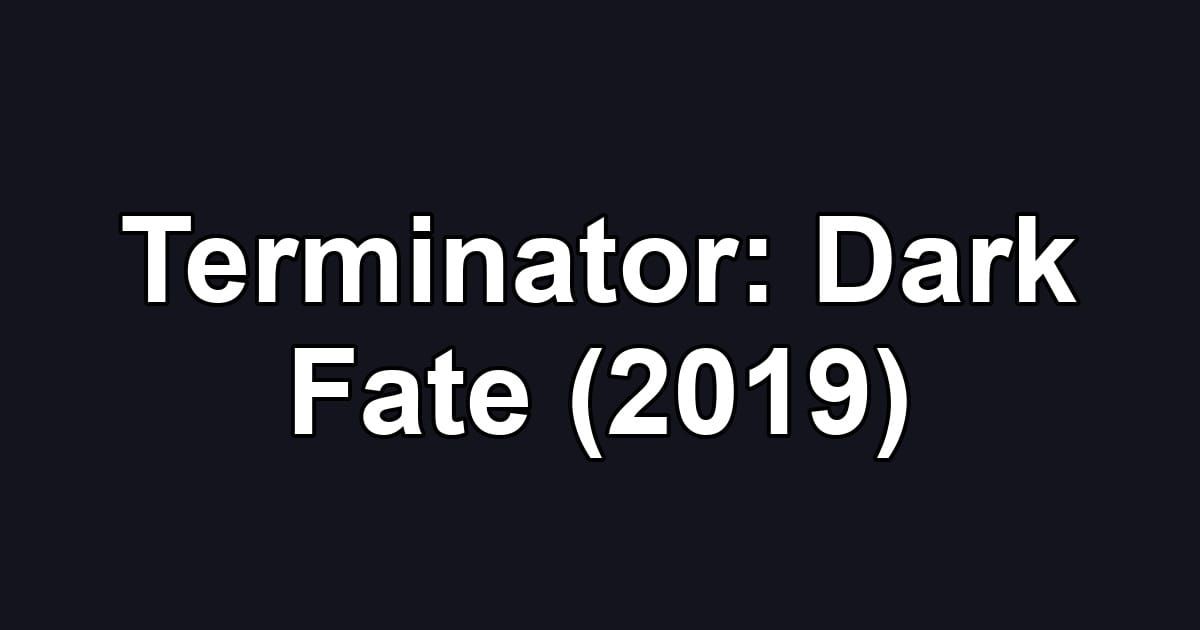 Terminator: Dark Fate (2019)