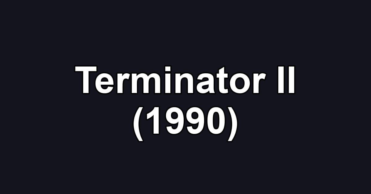 Terminator II (1990)