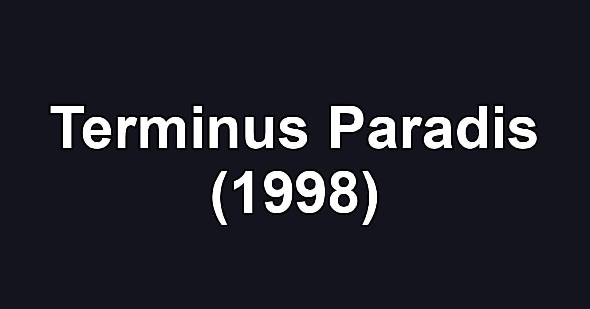Terminus Paradis (1998)