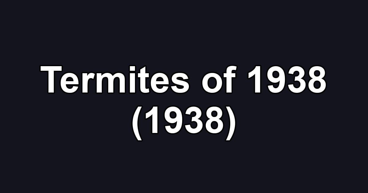 Termites of 1938 (1938)