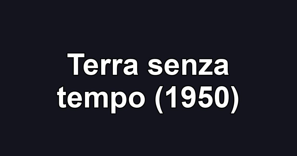 Terra senza tempo (1950)