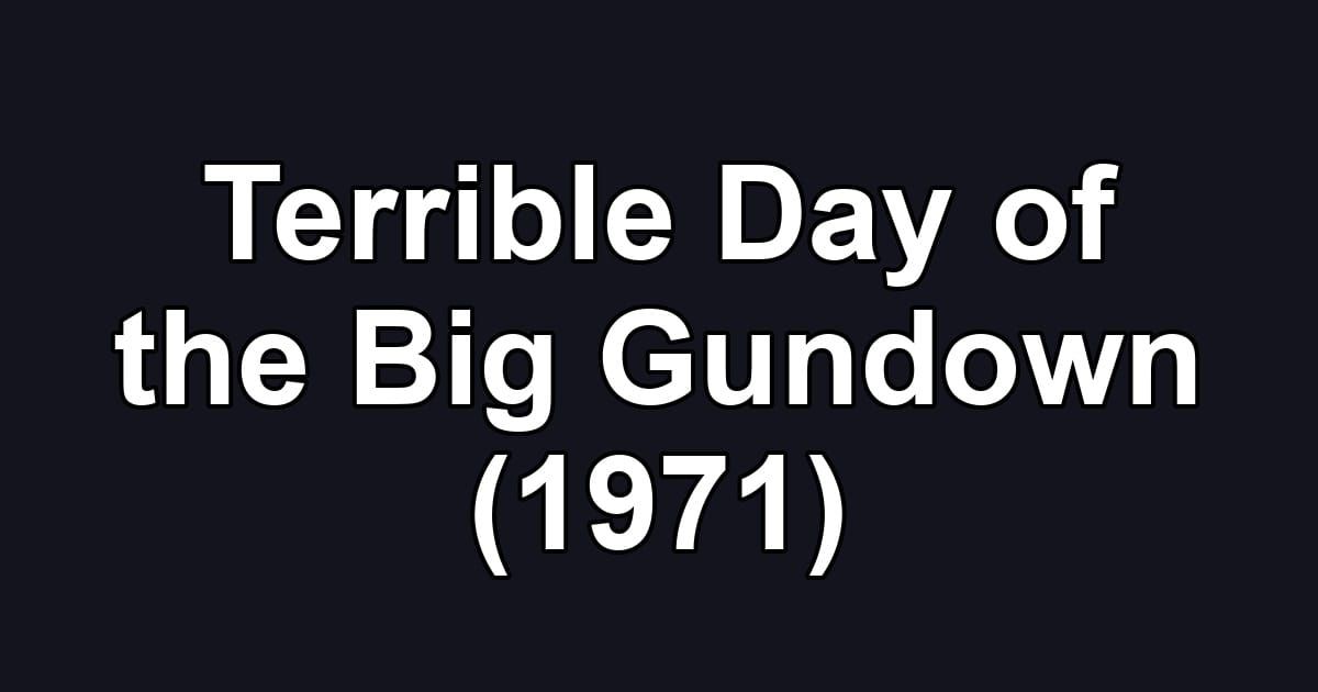 Terrible Day of the Big Gundown (1971)