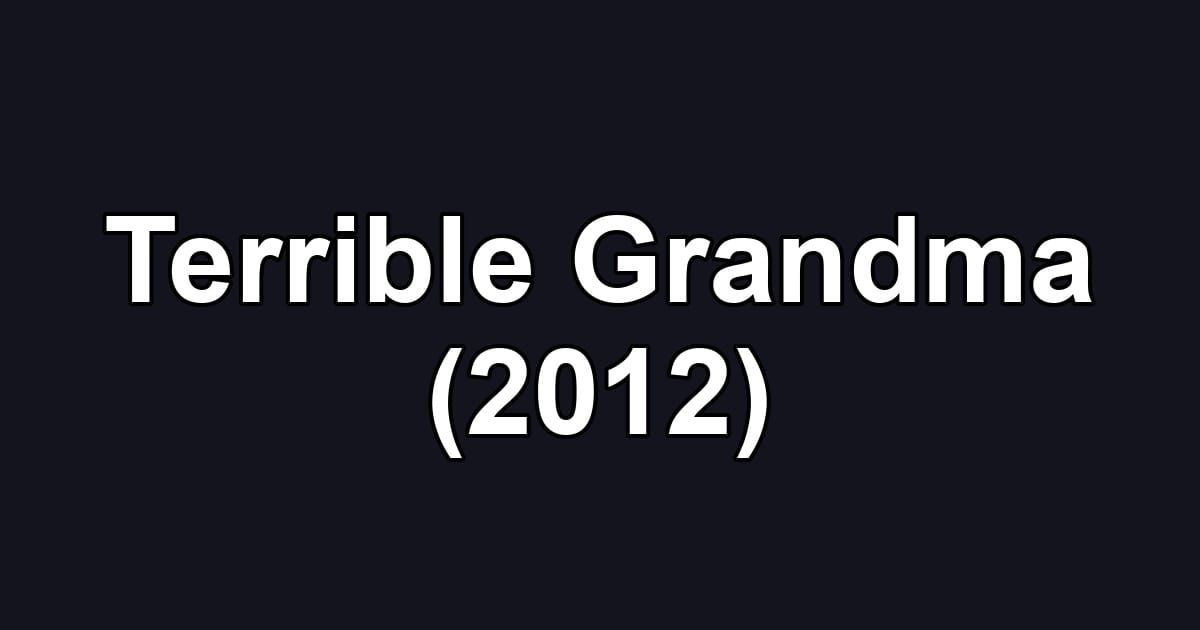 Terrible Grandma (2012)
