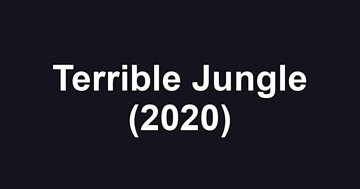 Terrible Jungle (2020)