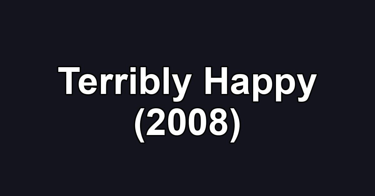 Terribly Happy (2008)