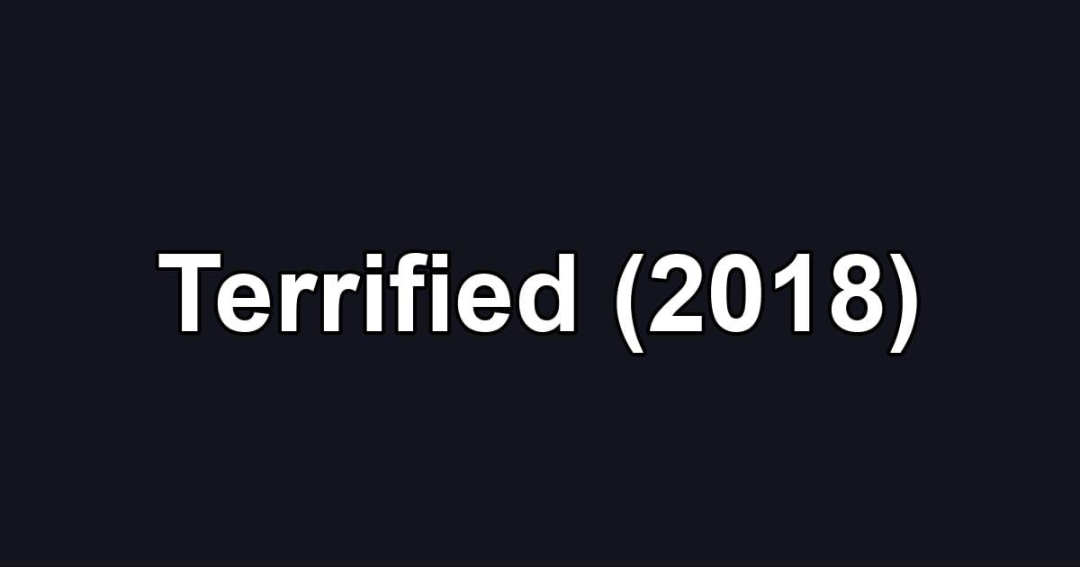 Terrified (2018)