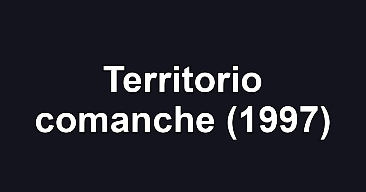 Territorio comanche (1997)