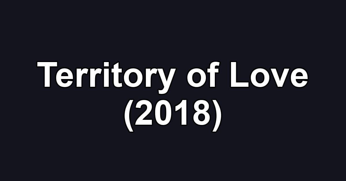 Territory of Love (2018)
