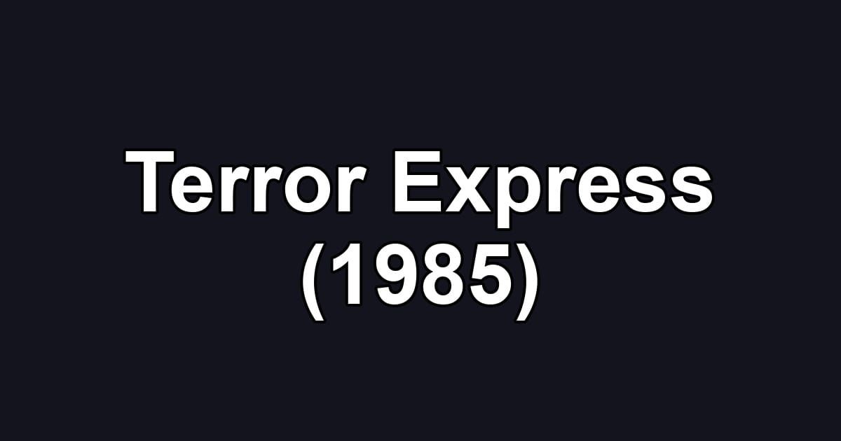 Terror Express (1985)