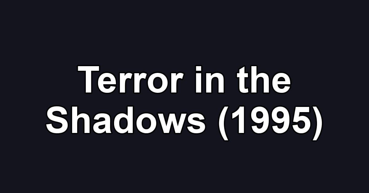 Terror in the Shadows (1995)