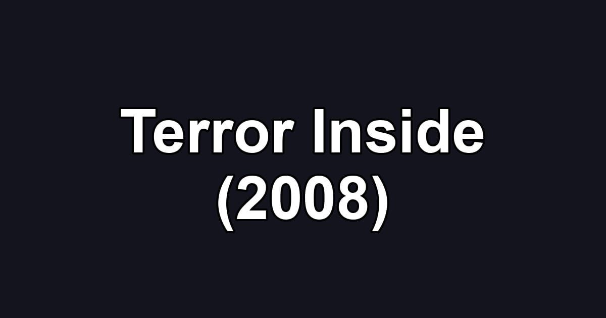 Terror Inside (2008)