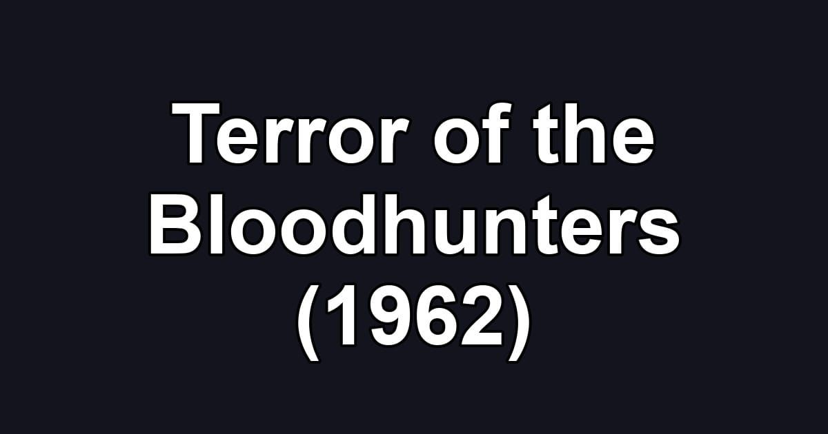 Terror of the Bloodhunters (1962)