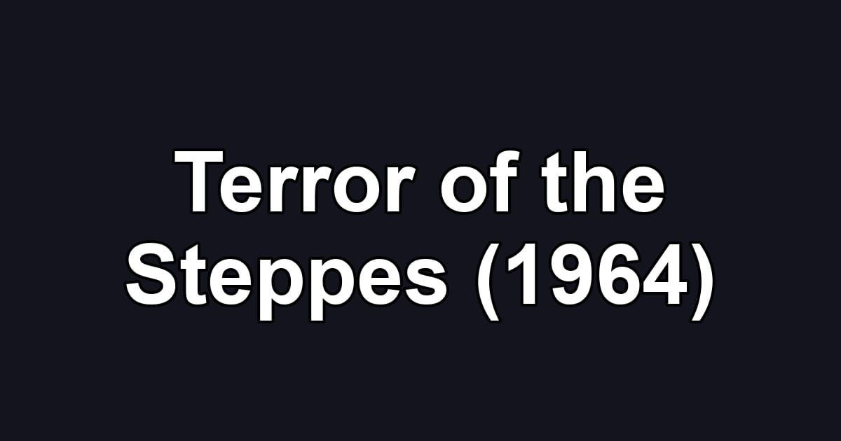 Terror of the Steppes (1964)