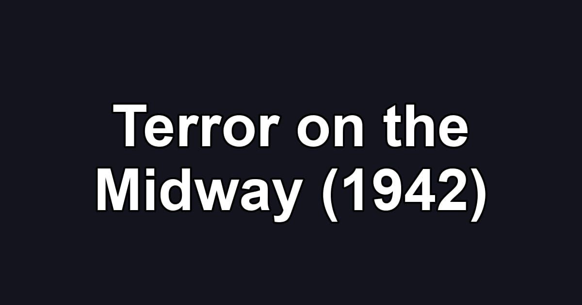 Terror on the Midway (1942)