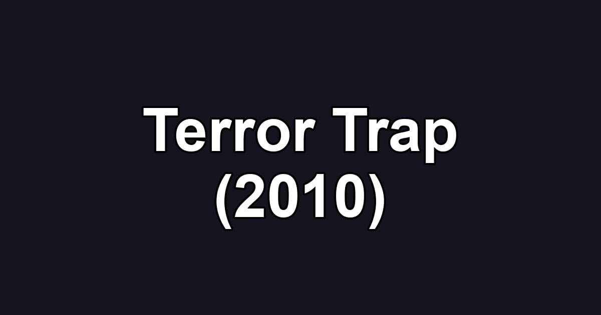 Terror Trap (2010)