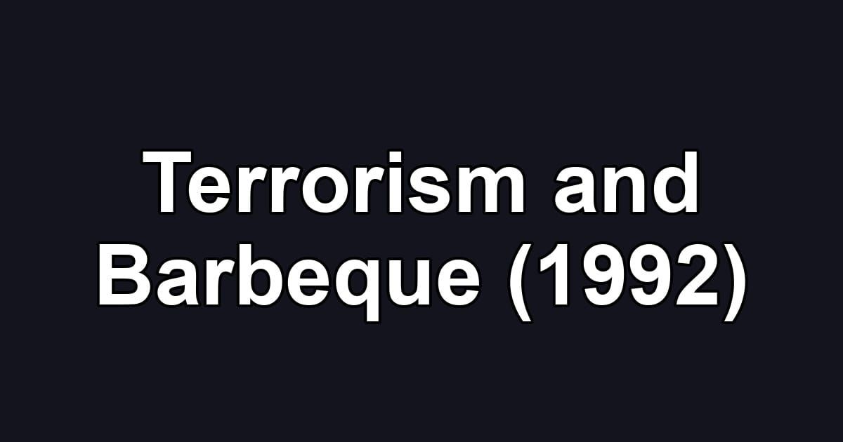 Terrorism and Barbeque (1992)