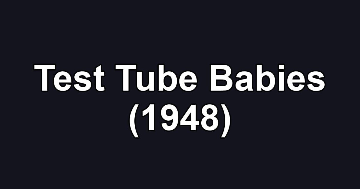 Test Tube Babies (1948)