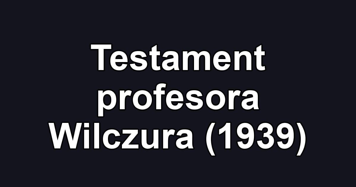 Testament profesora Wilczura (1939)