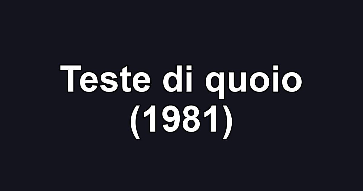 Teste di quoio (1981)