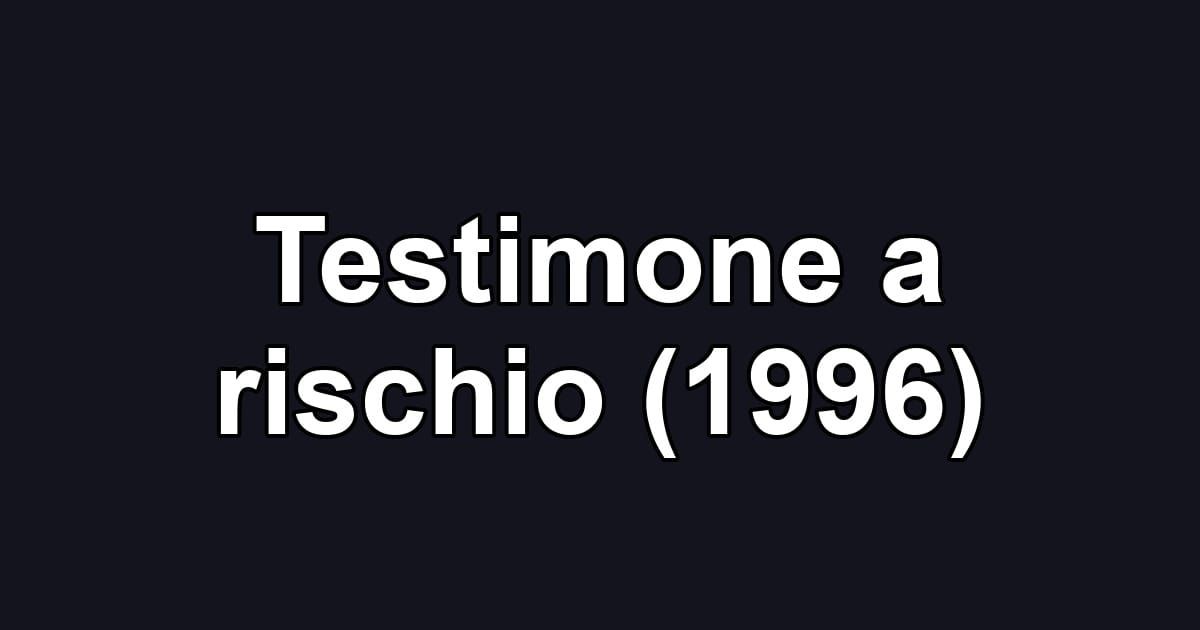 Testimone a rischio (1996)