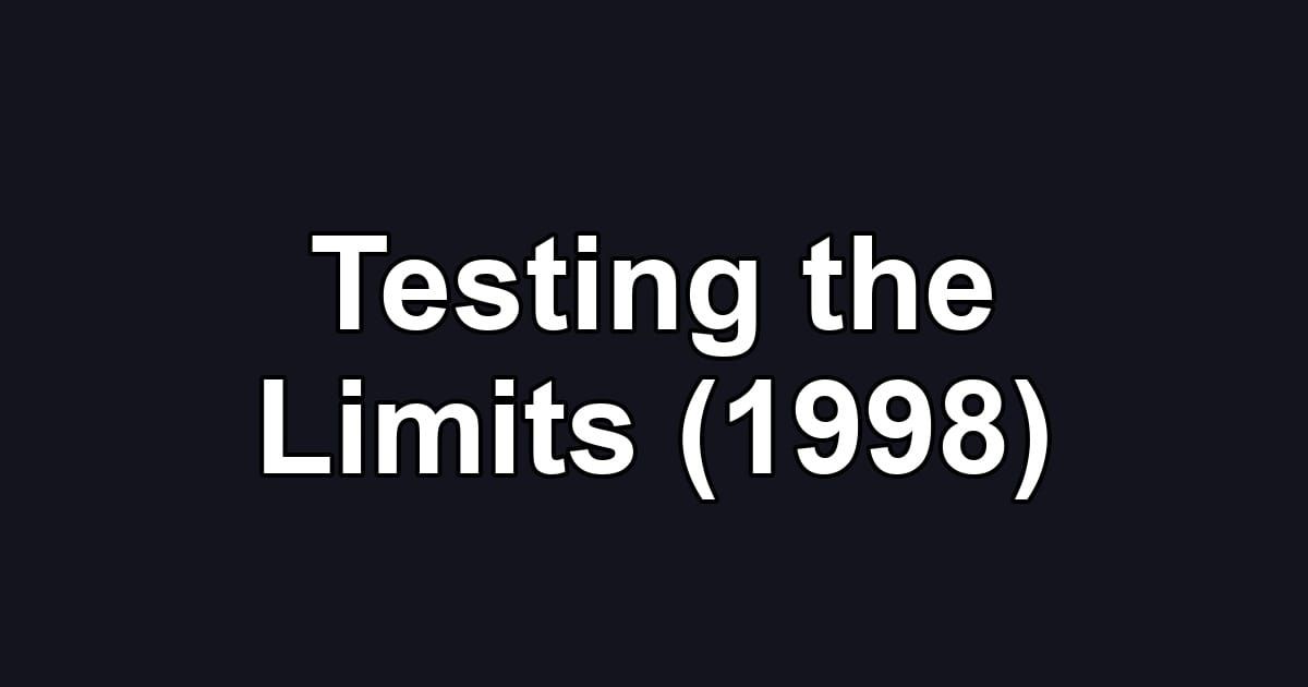 Testing the Limits (1998)