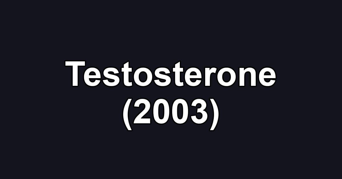 Testosterone (2003)