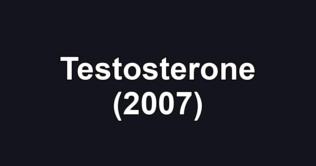 Testosterone (2007)