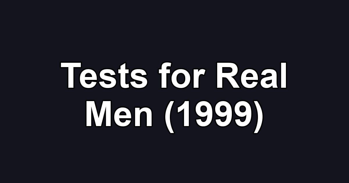 Tests for Real Men (1999)
