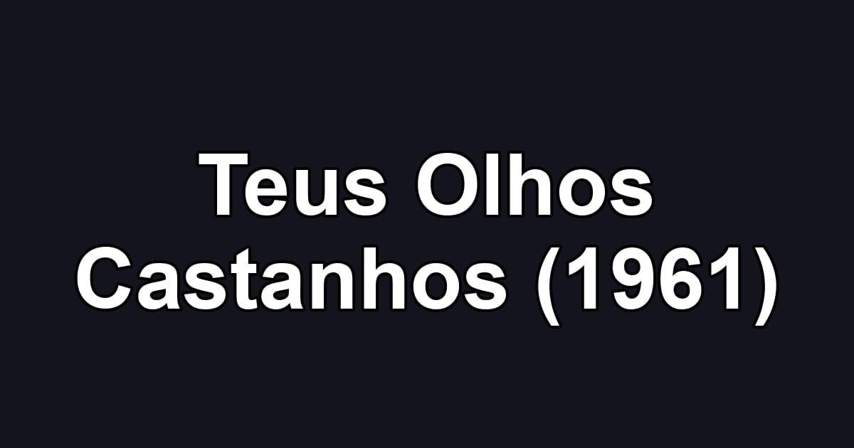 Teus Olhos Castanhos (1961)