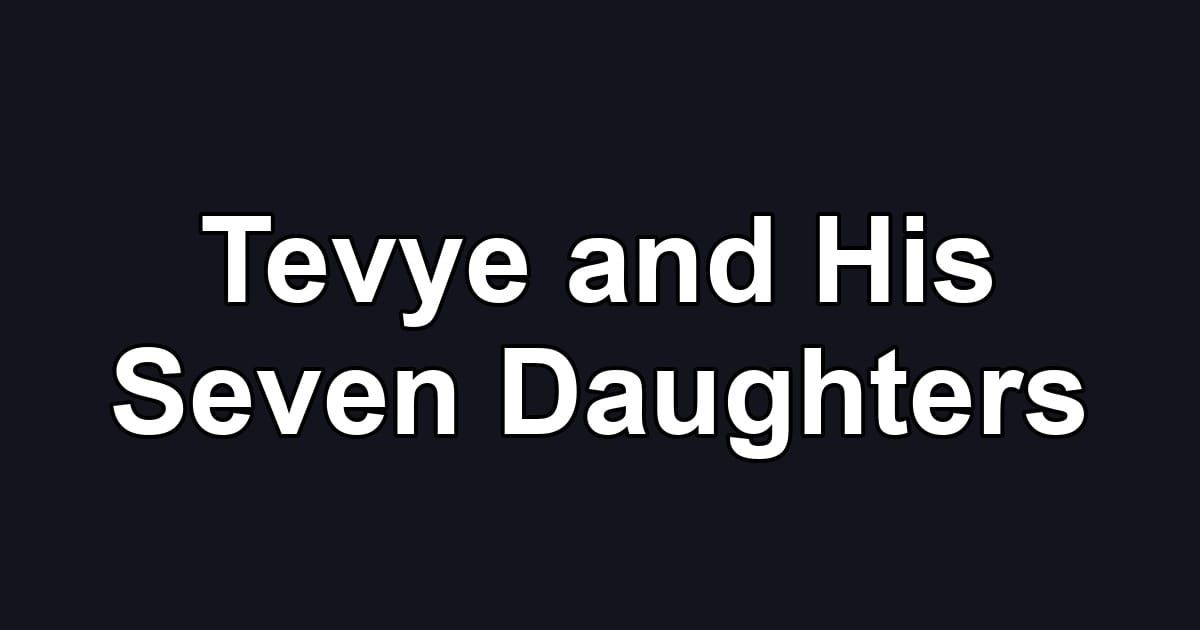 Tevye and His Seven Daughters