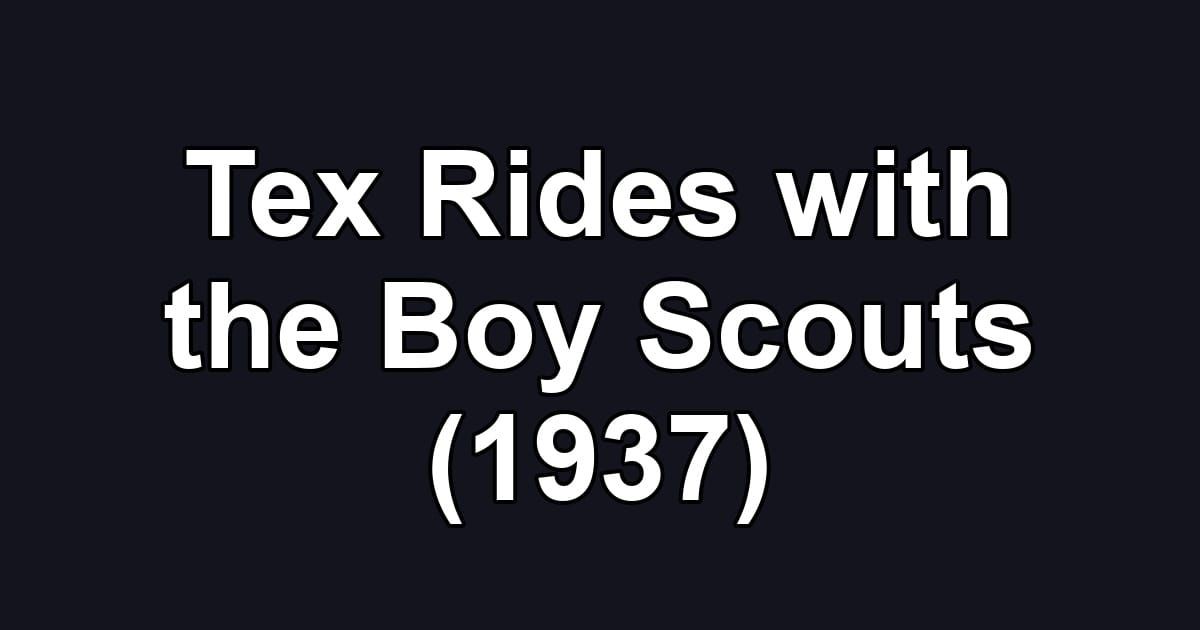 Tex Rides with the Boy Scouts (1937)