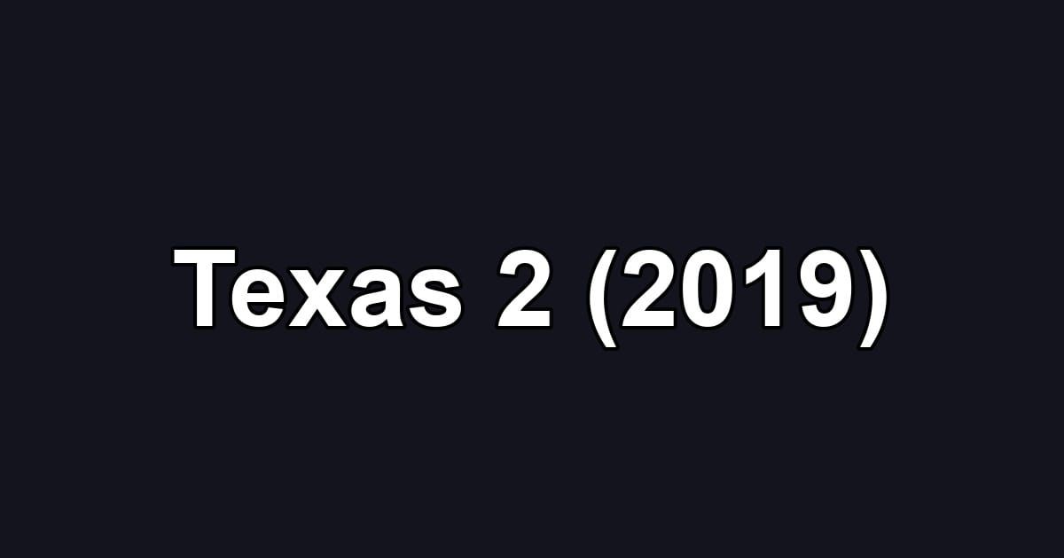 Texas 2 (2019)