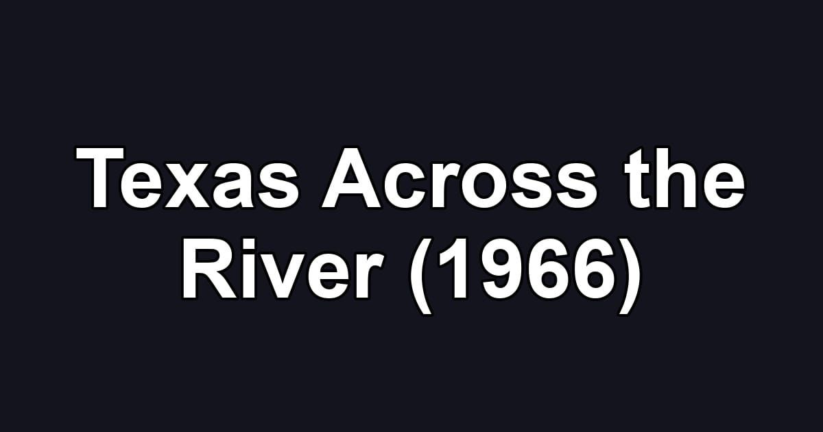 Texas Across the River (1966)