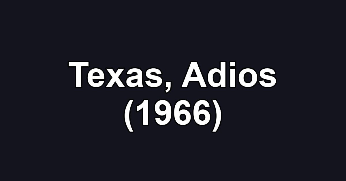 Texas, Adios (1966)