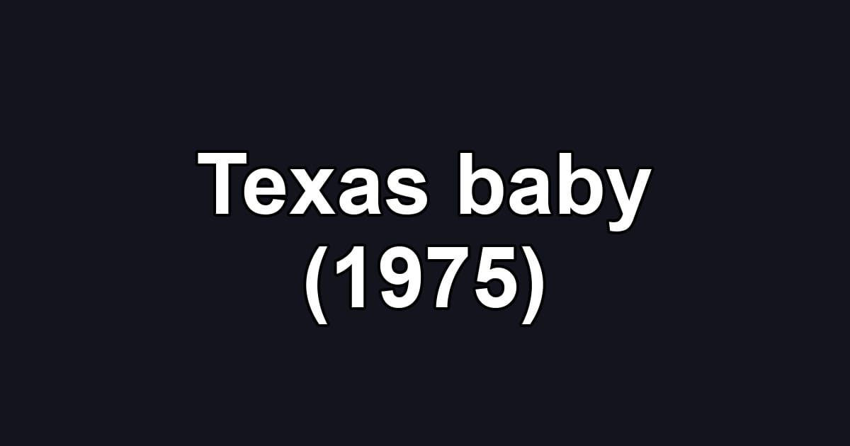 Texas baby (1975)