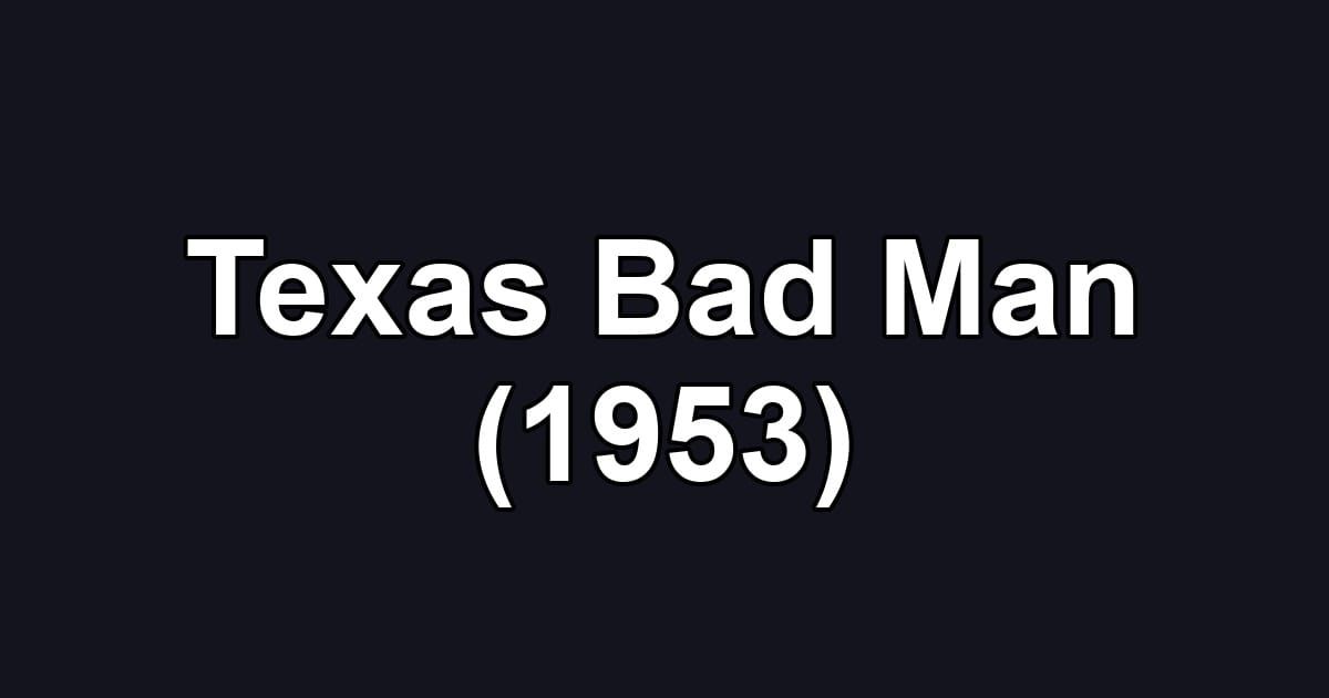 Texas Bad Man (1953)