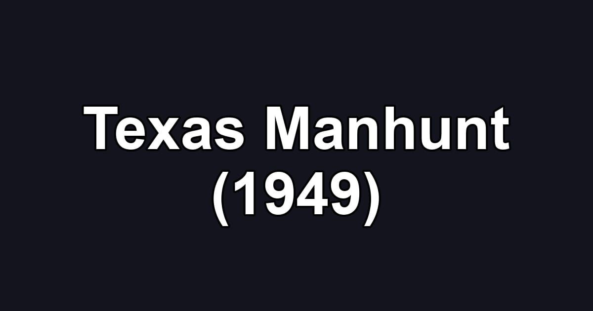 Texas Manhunt (1949)