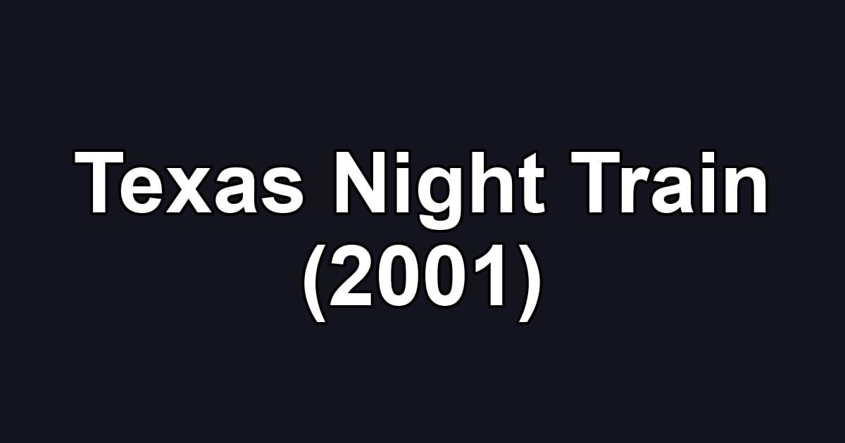 Texas Night Train (2001)
