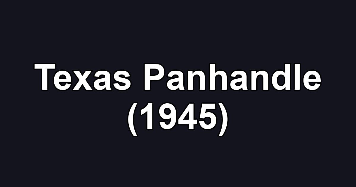 Texas Panhandle (1945)