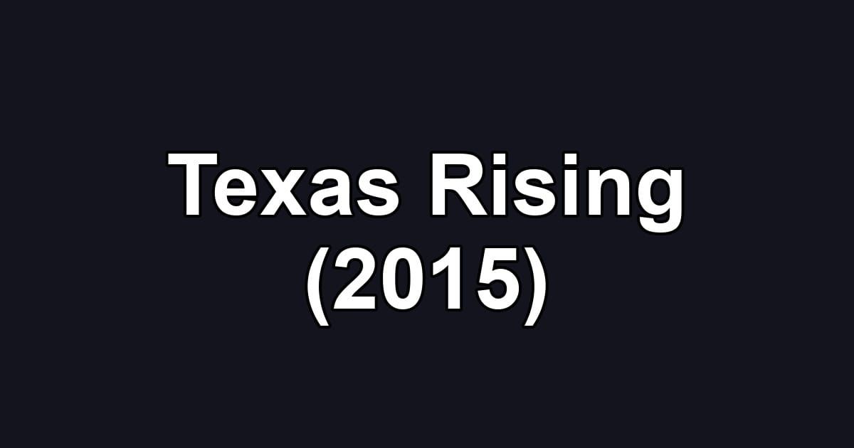 Texas Rising (2015)