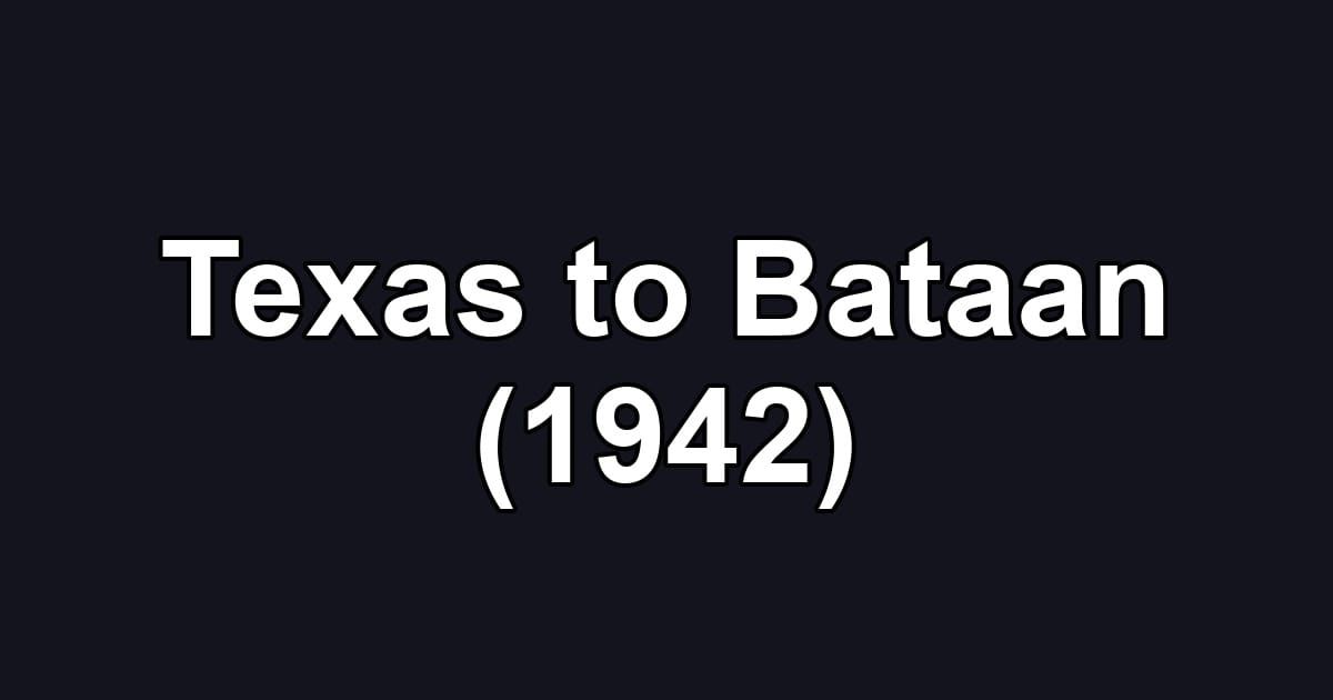 Texas to Bataan (1942)