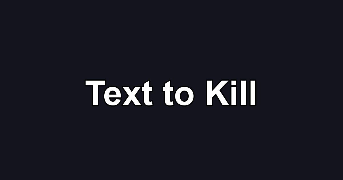 Text to Kill
