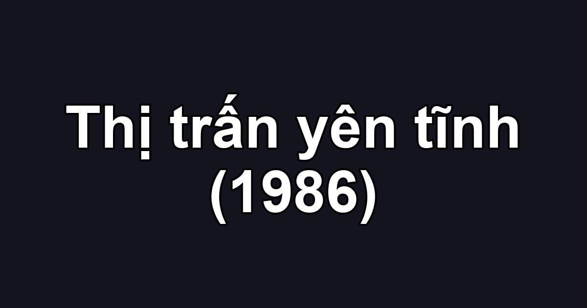 Thị trấn yên tĩnh (1986)