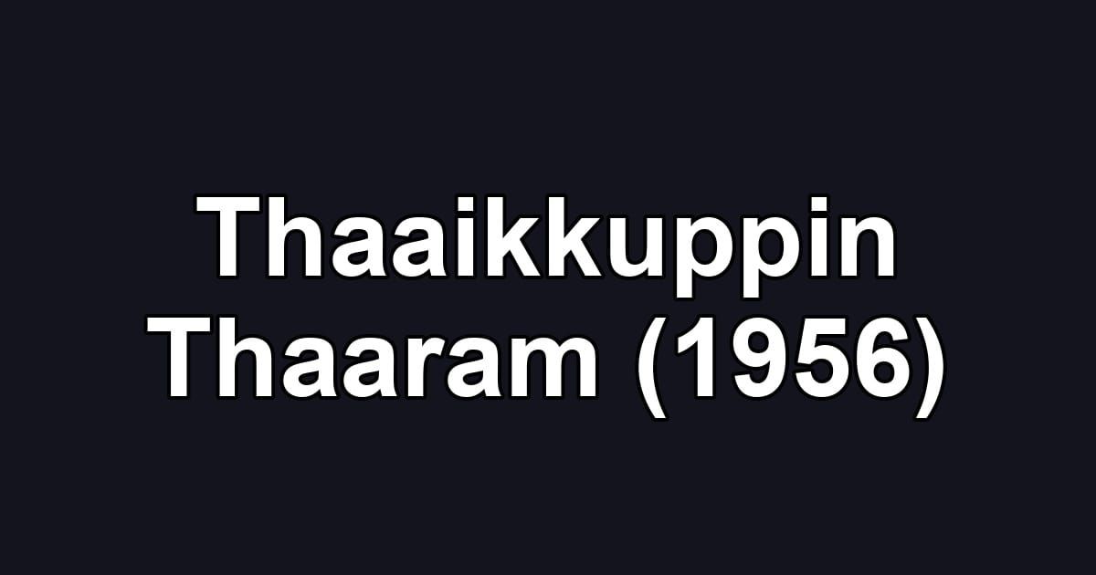 Thaaikkuppin Thaaram (1956)