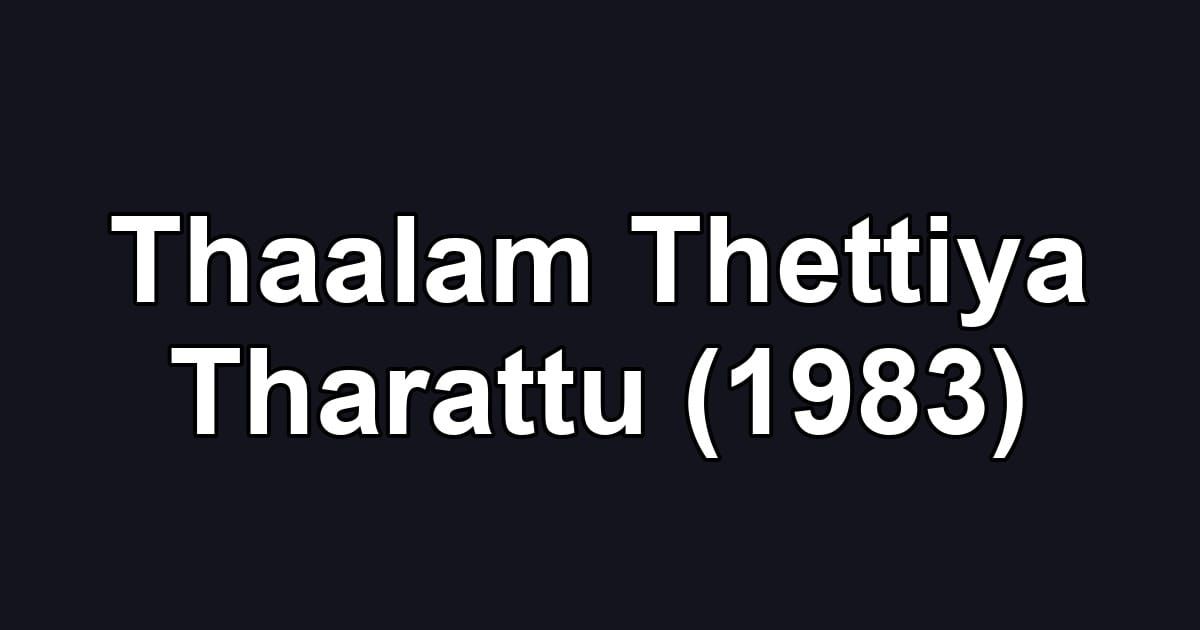Thaalam Thettiya Tharattu (1983)