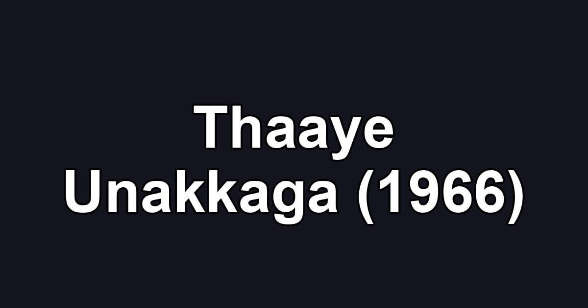 Thaaye Unakkaga (1966)