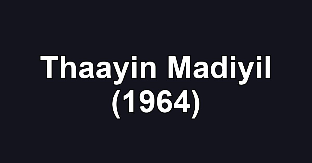 Thaayin Madiyil (1964)