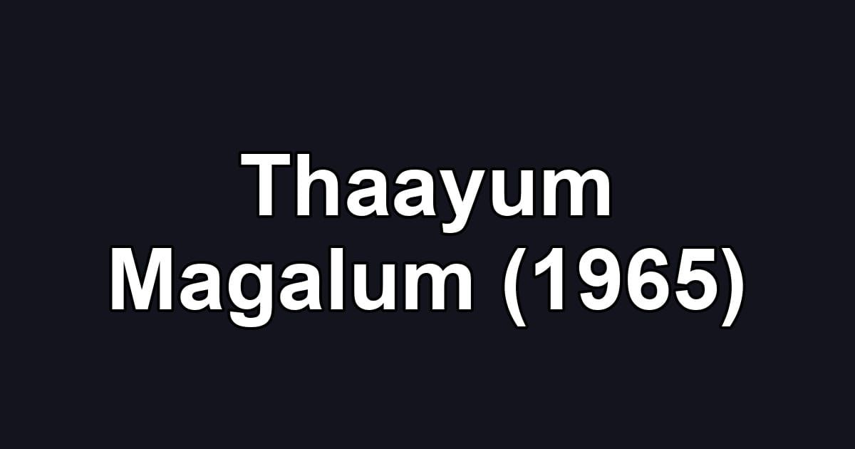 Thaayum Magalum (1965)