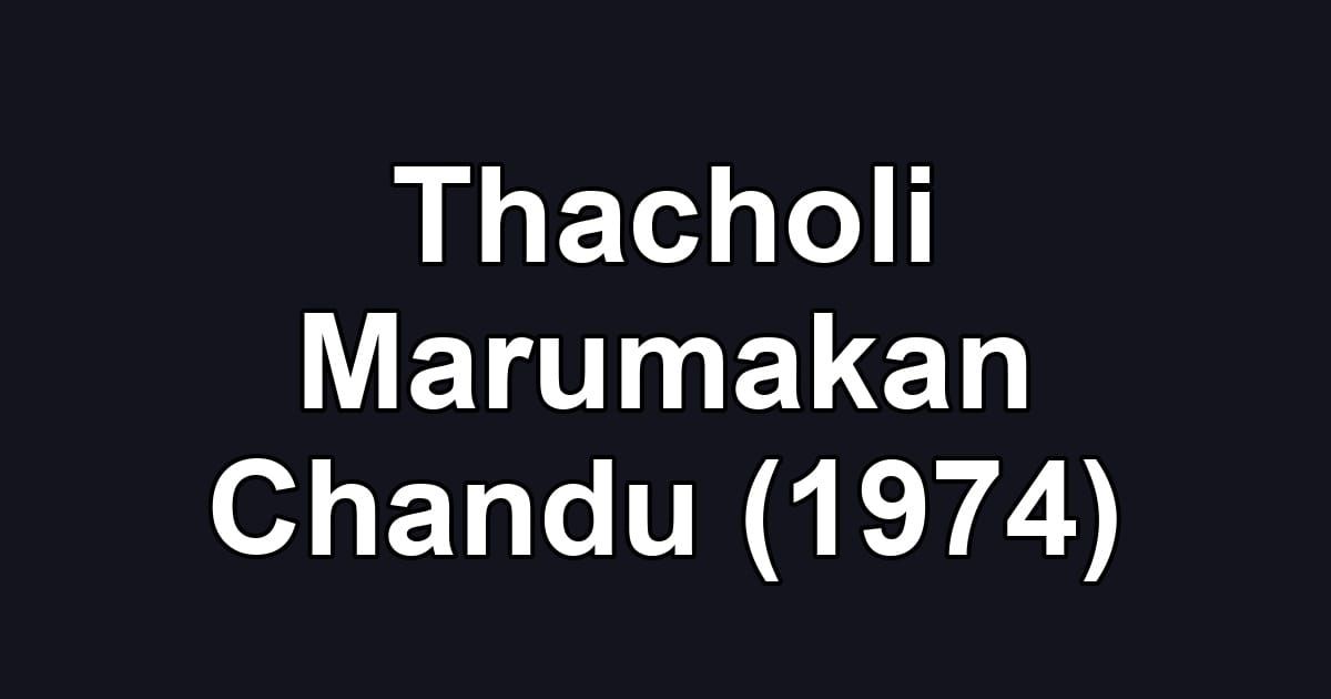Thacholi Marumakan Chandu (1974)